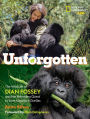 Unforgotten (Library edition): The Wild Life of Dian Fossey and Her Relentless Quest to Save Mountain Gorillas