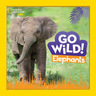 Title: Go Wild! Elephants, Author: Margie Markarian