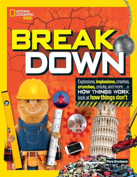 Break Down: Explosions, implosions, crashes, crunches, cracks, and more ... a How Things Work look at how things break
