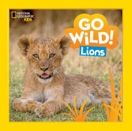 Title: Go Wild! Lions, Author: Margie Markarian