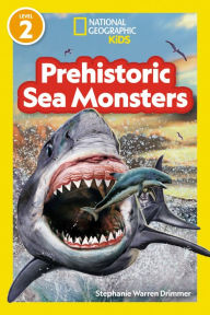 Title: National Geographic Readers Prehistoric Sea Monsters (Level 2), Author: National Geographic Kids