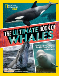 Title: The Ultimate Book of Whales: Up-Close Encounters With Earth's Mightiest Mammals, Author: Brian Skerry