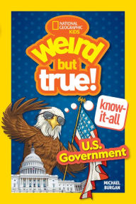 Free online ebooks no download Weird But True! Know-It-All: U.S. Government 9781426375279 by Michael Burgan