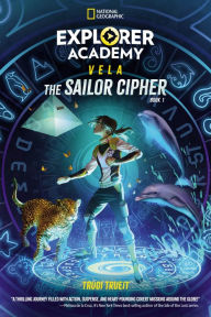 Free digital audio book downloads Explorer Academy Vela: The Sailor Cipher (Book 1) English version