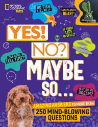 Title: Yes! No? Maybe So...: Amazing Answers to More Than 250 Mind-Blowing Questions, Author: Julie Beer