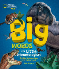 Title: Big Words for Little Paleontologists: The Dino Dictionary Every Little Explorer Needs, Author: Lisa M. Gerry