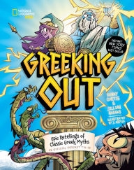 Title: Greeking Out: Epic Retellings of Classic Greek Myths, Author: Kenny Curtis