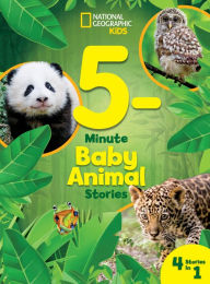 Title: National Geographic Kids 5-Minute Baby Animal Stories, Author: National Geographic Kids