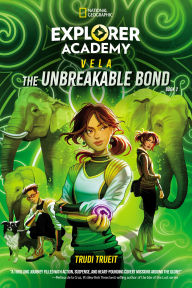 Books in pdf for download Explorer Academy Vela: The Unbreakable Bond (Book 2) by Trudi Trueit, Khadijah Khatib (English Edition) 9781426376931 FB2 PDF