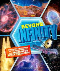 Title: Beyond Infinity: Exploring the Secrets of the Universe With the James Webb Space Telescope, Author: Stephanie Warren Drimmer