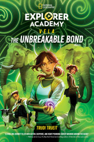 Title: Explorer Academy Vela: The Unbreakable Bond (Book 2), Author: Trudi Trueit