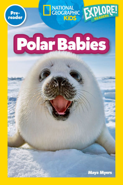 Polar Babies (National Geographic Kids Explore! Readers, Pre-Reader)