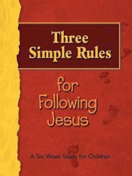 Title: Three Simple Rules for Following Jesus Leader's Guide: A Six-Week Study for Children, Author: Linda R Whited