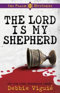 Title: The Lord Is My Shepherd: The Psalm 23 Mysteries #1, Author: Debbie Viguié