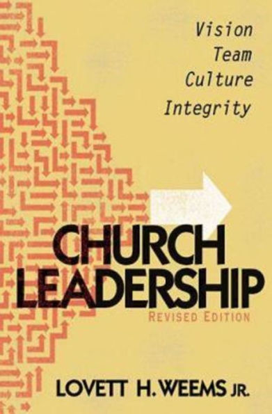 Church Leadership: Vision, Team, Culture, and Integrity