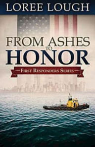 Title: From Ashes to Honor, Author: Loree Lough