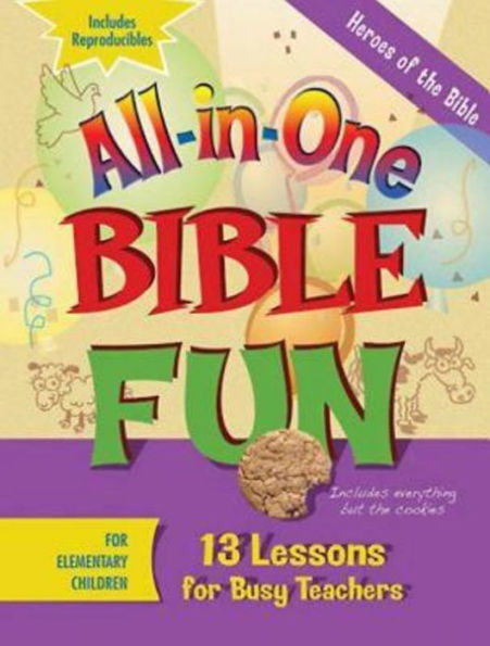 All-In-One Bible Fun for Elementary Children: Heroes of the Bible: 13 Lessons for Busy Teachers