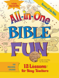 Title: All-In-One Bible Fun for Preschool Children: Heroes of the Bible: 13 Lessons for Busy Teachers, Author: Abingdon Press