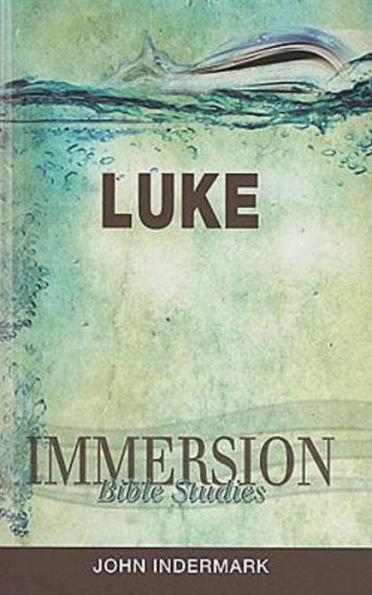 Immersion Bible Studies: Luke