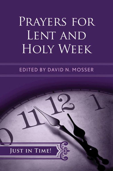 Just Time! Prayers for Lent and Holy Week