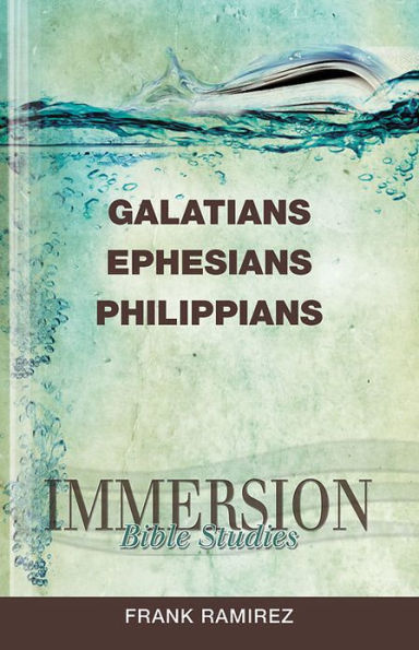 Immersion Bible Studies: Galatians, Ephesians, Philippians