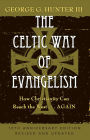 The Celtic Way of Evangelism, Tenth Anniversary Edition: How Christianity Can Reach the West . . .Again