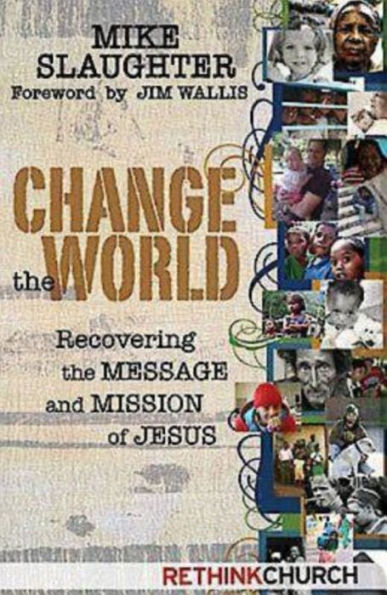 Change the World: Recovering the Message and Mission of Jesus
