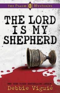 Title: The Lord Is My Shepherd: The Psalm 23 Mysteries #1, Author: Debbie Viguié