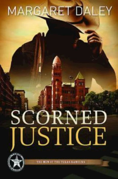 Scorned Justice: The Men of the Texas Rangers - Book 3
