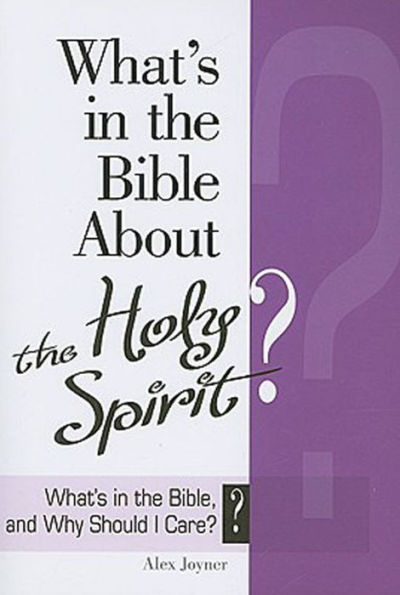 What's in the Bible About the Holy Spirit?: What's in the Bible About the Holy Spirit?
