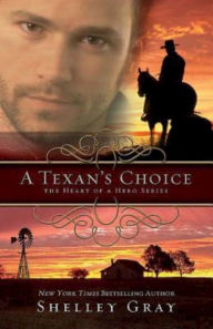 Title: A Texan's Choice (Heart of a Hero Series #3), Author: Shelley Gray
