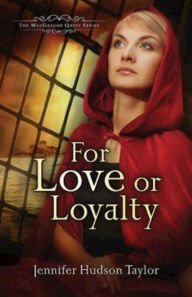 Title: For Love or Loyalty: The MacGregor Legacy - Book 1, Author: Jennifer Hudson Taylor