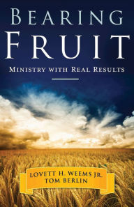 Title: Bearing Fruit: Ministry with Real Results, Author: Tom Berlin