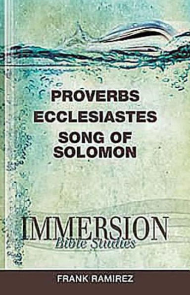 Immersion Bible Studies: Proverbs, Ecclesiastes, Song of Solomon