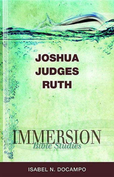 Immersion Bible Studies: Joshua, Judges, Ruth