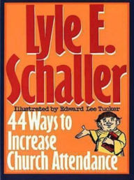 Title: 44 Ways to Increase Church Attendance, Author: Lyle E. Schaller