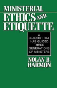 Title: Ministerial Ethics and Etiquette, Author: Nolan Harmon