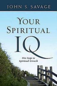 Title: Your Spiritual IQ: Five Steps to Spiritual Growth, Author: John Savage