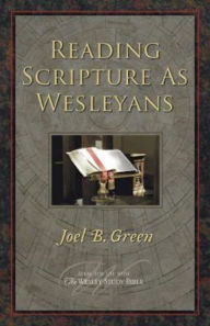Title: Reading Scripture as Wesleyans, Author: Joel B. Green