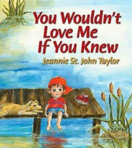 Title: You Wouldn't Love Me If You Knew, Author: Jeannie St. John Taylor
