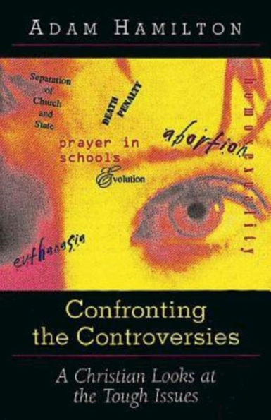 Confronting the Controversies: A Christian Responds to the Tough Issues
