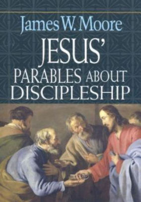 Jesus Parables About Discipleship By James W Moore Nook Book