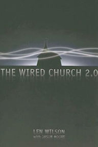 Title: The Wired Church 2.0, Author: Len Wilson