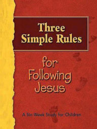 Title: Three Simple Rules for Following Jesus Leader's Guide: A Six-Week Study for Children, Author: Linda Whited