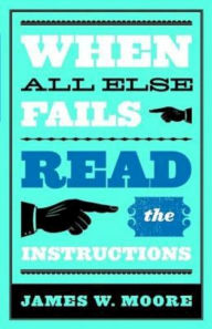 Title: When All Else Fails...Read the Instructions with Leaders Guide: Read the Instructions, Author: James W. Moore