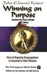 Title: Winning On Purpose: How To Organize Congregations to Succeed in Their Mission, Author: Bill Easum