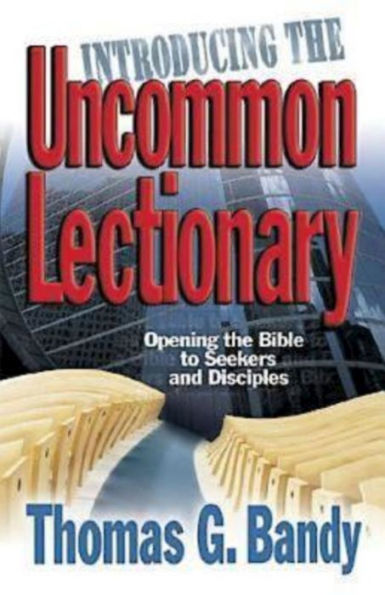 Introducing the Uncommon Lectionary: Opening the Bible to Seekers and Disciples