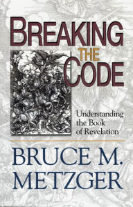 Title: Breaking the Code - Participant's Book: Understanding the Book of Revelation, Author: Bruce M. Metzger