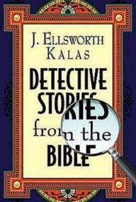 Title: Detective Stories from the Bible, Author: J. Ellsworth Kalas