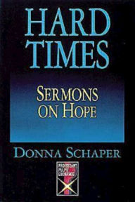 Title: Hard Times Sermons On Hope, Author: Donna Schaper